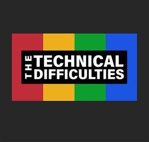 The Technical Difficulties