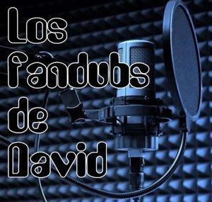 Los fandubs de David