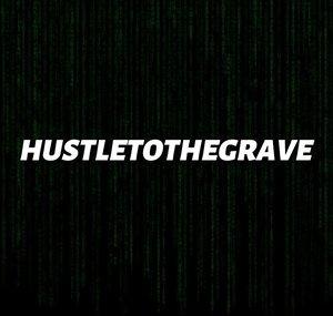 HUSTLE TO THE GRAVE