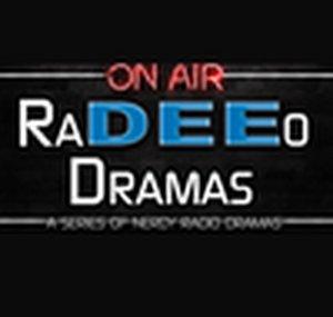 DEE Presents: RaDEEo Dramas!