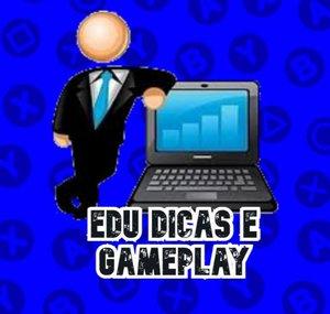 Edu Dicas e Gameplay