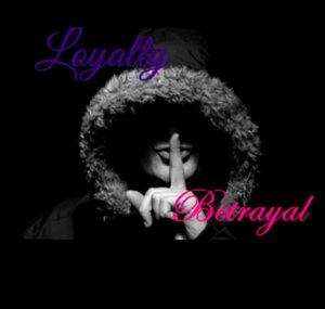 Loyalty & Betrayal