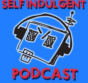 SelfIndulgentPodcast