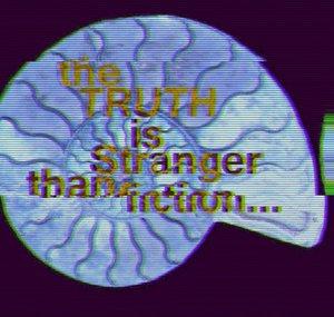 the Truth is stranger than fiction...