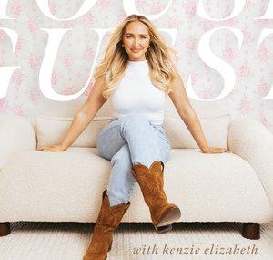 House Guest Podcast with Kenzie Elizabeth