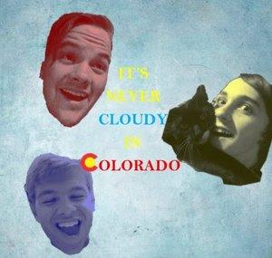 It's Never Cloudy In Colorado