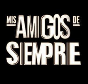 Mis amigos de siempre