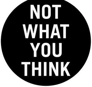 Not What You Think