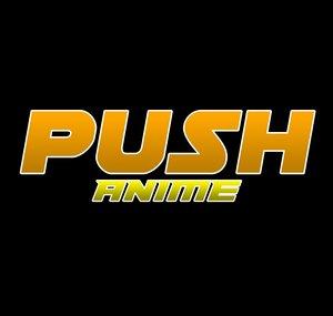 PUSH ANIME