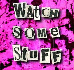 WatchSomeStuff!