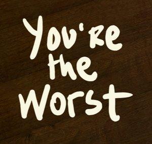 You're the Worst