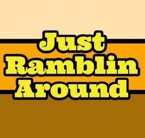 Just Ramblin' Around