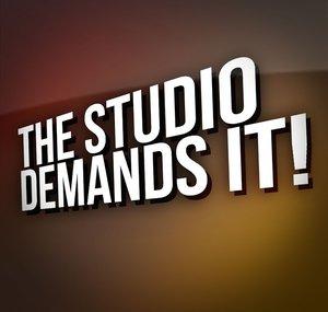 The Studio Demands It!