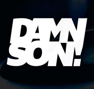 DAMN SON!