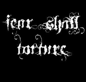 Fear Shall Torture Official