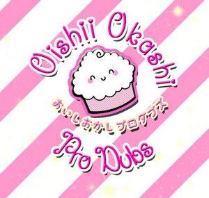 OishiiOkashiProDubs