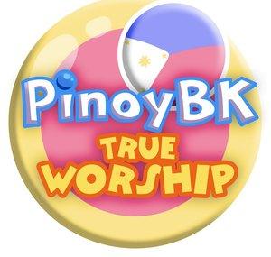 Pinoy BK True Worship