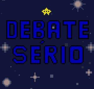 Debate Sério