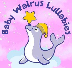 Baby Walrus Lullabies
