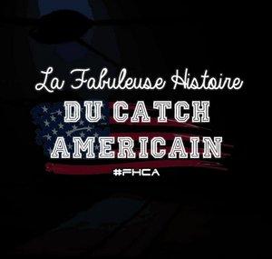 La Fabuleuse Histoire du Catch Américain
