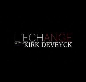 L'echange with KIRK DEVEYCK