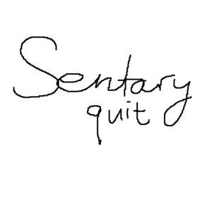 sentary - quit