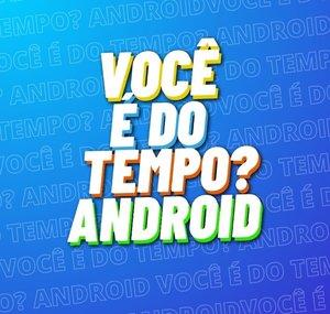 Vc É Do Tempo? Android