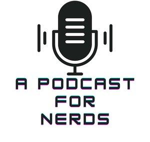 A Podcast for Nerds