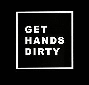 GET HANDS DIRTY