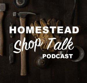 Homestead Shop Talk Podcast