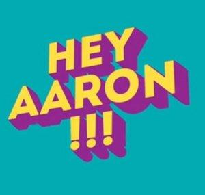 Hey Aaron!!!