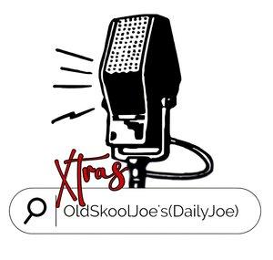 Old Skool Joe ( Daily Joe Xtras )