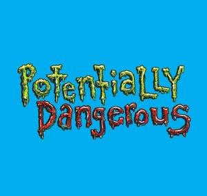 Potentially Dangerous