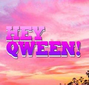 Hey Qween