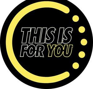 This Is For You