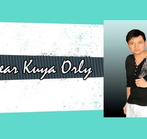 Dear Kuya Orly