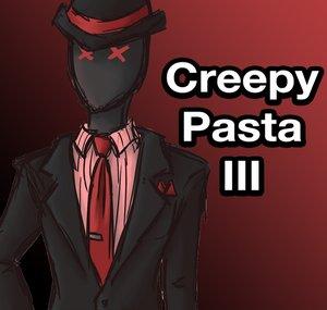 Creepy Pasta III