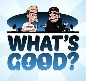 What's Good Podcast