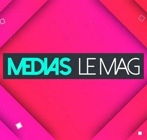 Médias le mag
