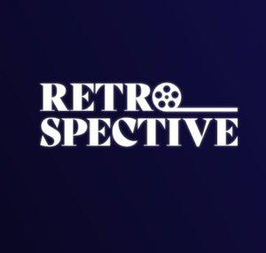 Retrospective - Classic Movies