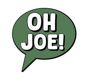 Oh Joe!