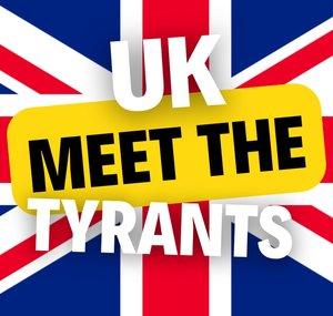 UK MEET THE TYRANTS