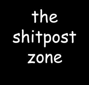the shitpost zone