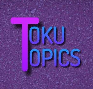 Toku Topics