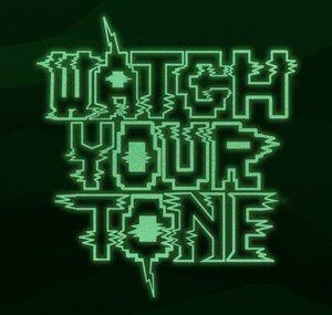 Watch Your Tone