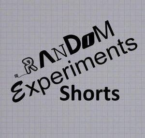 Random Experiments Shorts