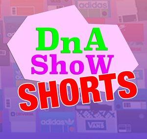DNA SHOW SHORTS