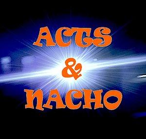 Acts&Nacho