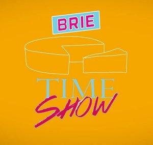Brie Time Show
