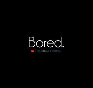 Bored.